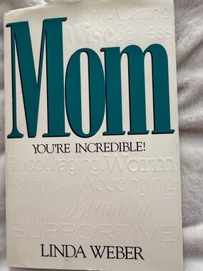 Mom You're Incredible! by Linda Weber - White & Teal Cover
